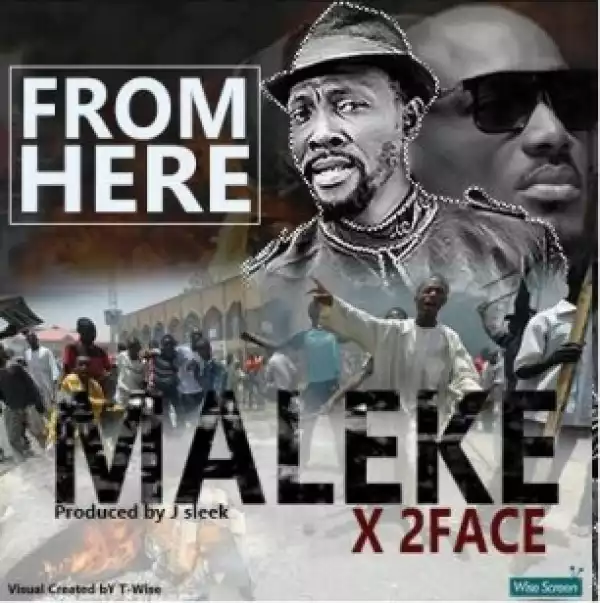 Maleke Idowu - From Here Ft. 2Face Idibia